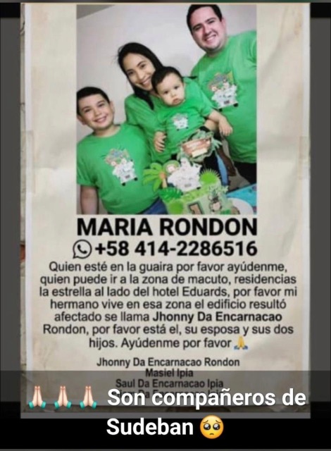 holaa he visto que estás publicando a la gente desaparecida, estamos buscando a esta familia, no sabemos nada de ellos, su edificio colapsó: Jhonny Da Encarnacao Rondon